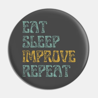 Eat Sleep Repeat Improvement Pin