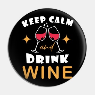 Keep Calm And Drink Wine Pin