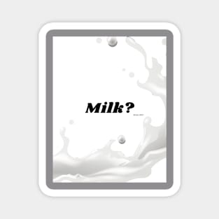 Milk? Magnet