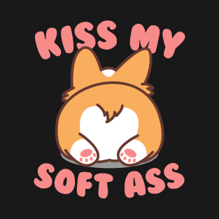 Kiss My Soft Ass Corgi Lovers Funny T-Shirt