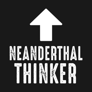 Neanderthal Thinking Texas Mississippi Neanderthal Thinker T-Shirt