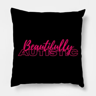 Beautifully Autistic (Pink) Pillow