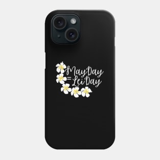 Hawaii May Day Is Lei Day Phone Case