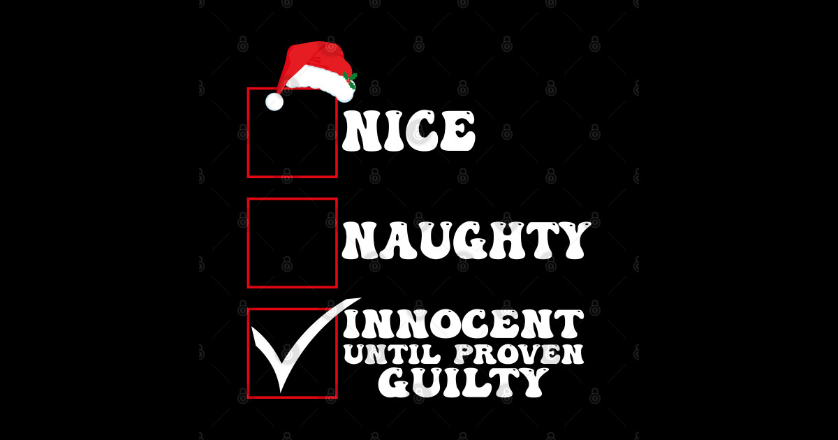 Nice Naughty Innocent Until Proven Guilty Chritmas Funny Nice Naughty Innocent Until Proven 