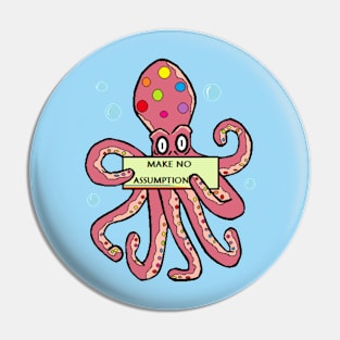 Make no Assumptions -  Pronouns Octopus of many colours Pin