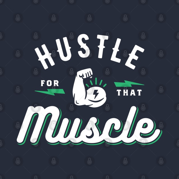 Hustle For That Muscle by brogressproject