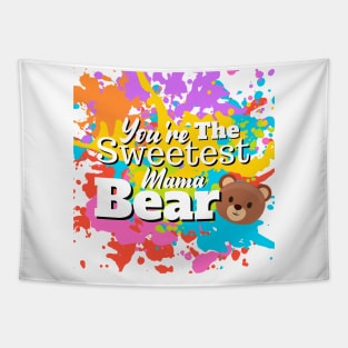 You're The Sweetest Mama Bear Tapestry