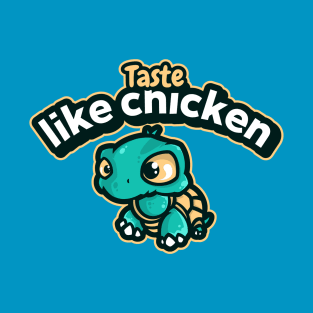 Turtles taste like chicken T-Shirt