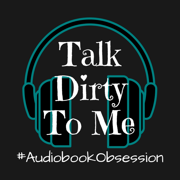 Talk Dirty To Me by AudiobookObsession