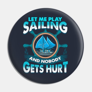 Let Me Play Sailing And Nobody Gets Hurt Pin