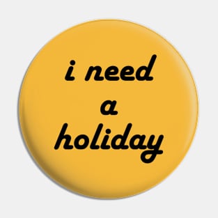 I need a holiday Pin