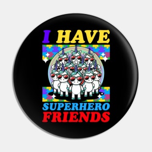 Autism awareness Unicorn - i have superhero friends Pin