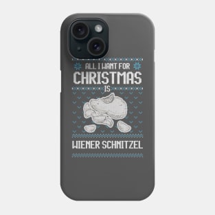 All I Want For Christmas Is Wiener Schnitzel - Ugly Xmas Sweater For Fans Of Viennese cuisine Phone Case