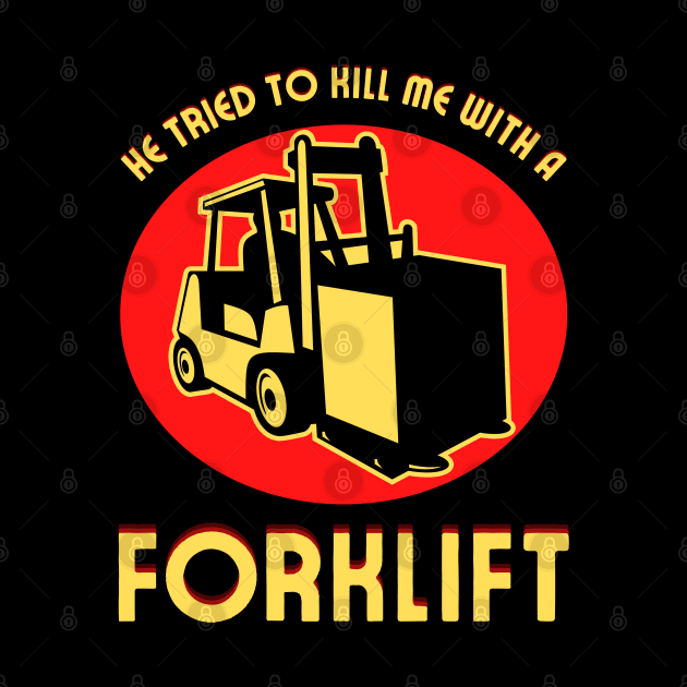 He Tried to Kill Me With a Forklift by TJWDraws