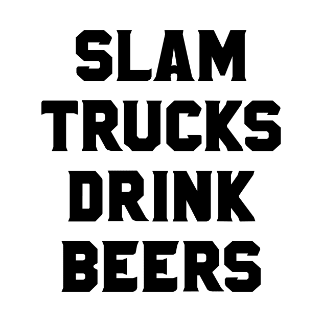 Slam Trucks Drink Beers by QCult