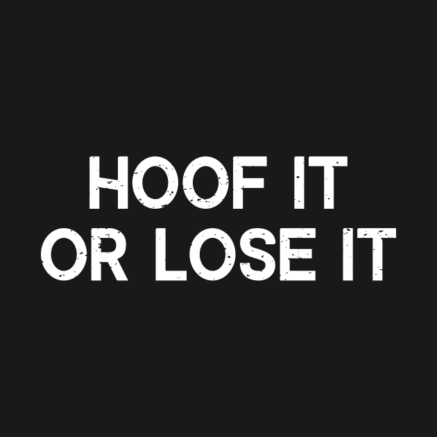 Hoof It or Lose It by trendynoize