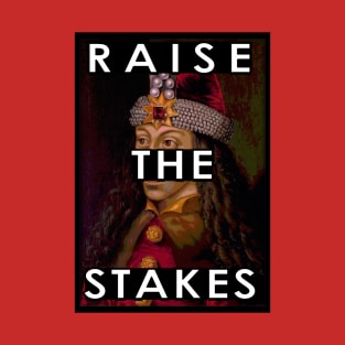 Raise the Stakes T-Shirt