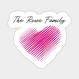 The Rowe Family Heart, Love My Family, Name, Birthday, Middle name Magnet