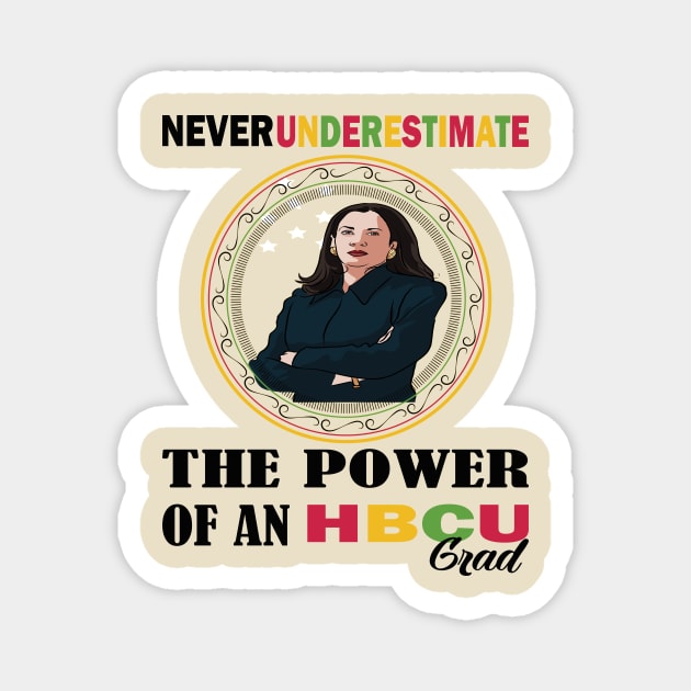 Never underestimate the power of an hbcu graduate.. black month kamala harris gift Magnet by DODG99