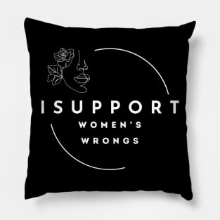 I Support Women's Wrongs Tshirt Pillow