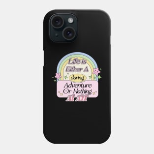 Life is Either A Daring Adventure or Nothing At All Phone Case