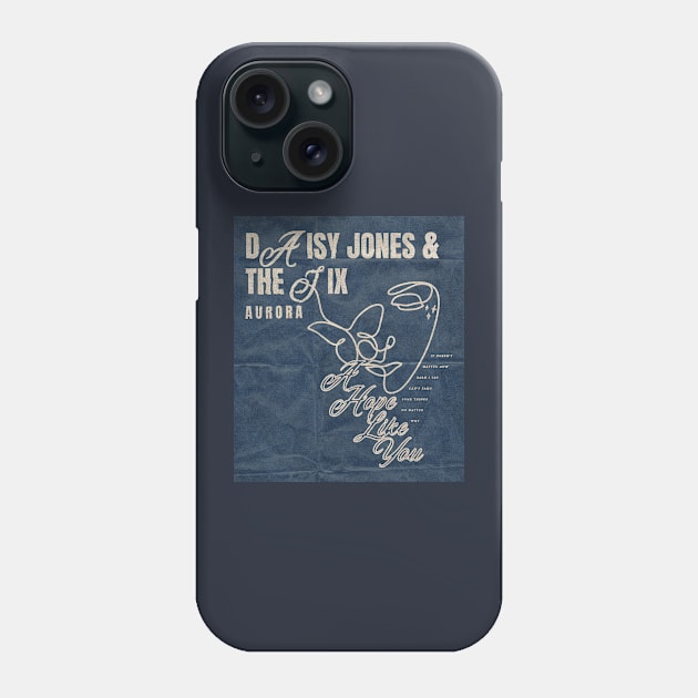 DAISY JONES AND THE SIX ART - A HOPE LIKE YOU MERCH Phone Case by aplinsky