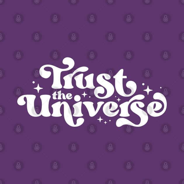 Trust the Universe by dreambeast.co