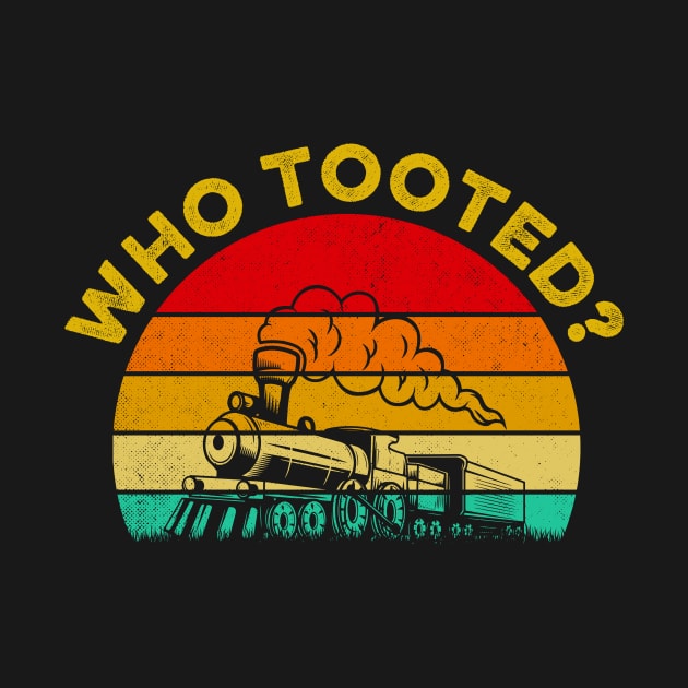 Who Tooted Funny Train Lovers Railroad Retro Vintage by LawrenceBradyArt