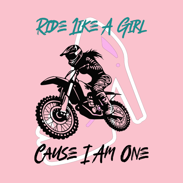 Ride Like A Girl Cause I Am One by MotoFotoDesign