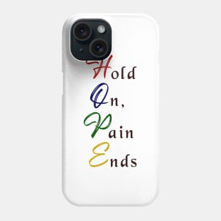 Hold On, Pain Ends (Hope) Phone Case