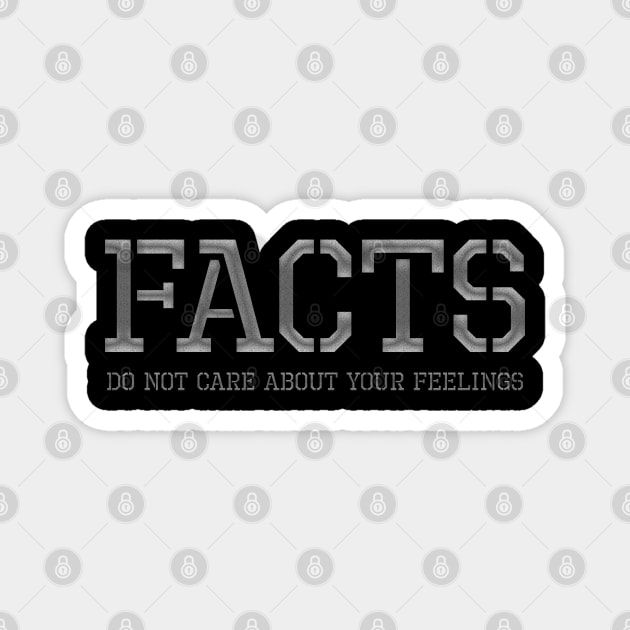 Facts Do Not Care About Your Feelings Magnet by Styr Designs