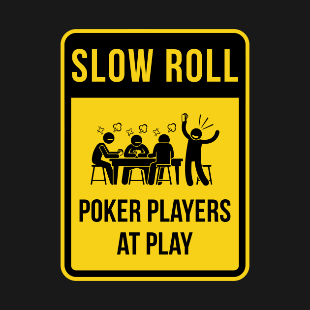 Slow Roll...poker style. Poker Hoodie TeePublic