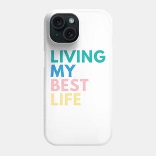 Living My Best Life. A Self Love, Self Confidence Quote. Retro colors Green, Pink. Blue, Yellow Phone Case