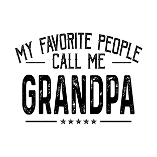 My Favorite People Call Me Grandpa Funny Father's Day T-Shirt