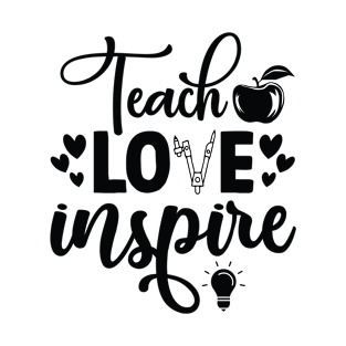 Teach Love Inspire T-Shirt