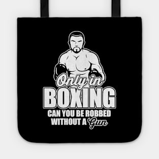 Only in boxing can you be robbed without a gun! Tote