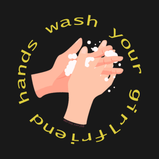 wash your hands T-Shirt
