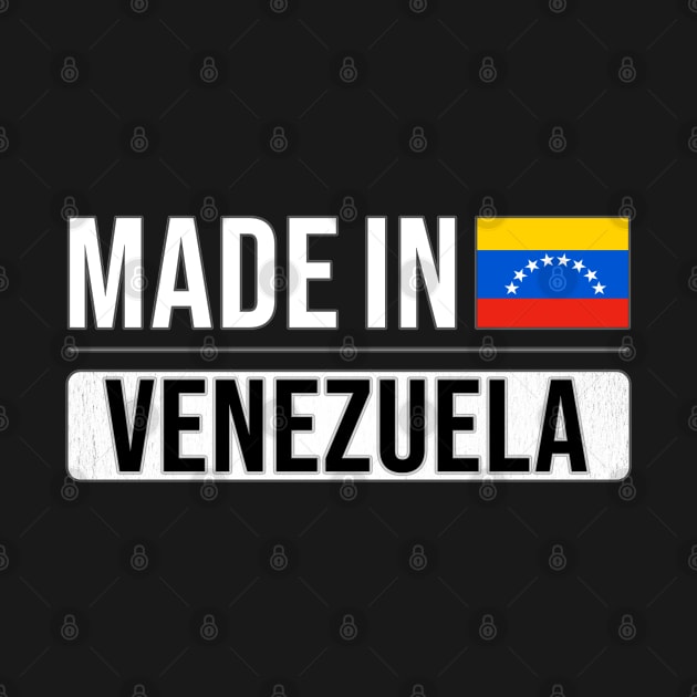 Made In Venezuela - Gift for Venezuelan With Roots From Venezuela by Country Flags