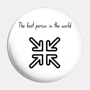 The Best Person in The World Pin