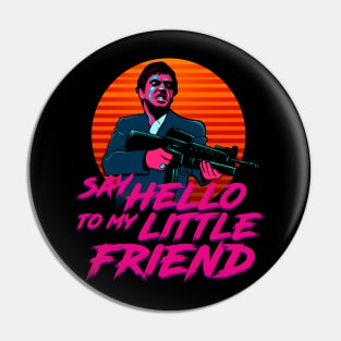 Say Hello to my Little Friend Pin