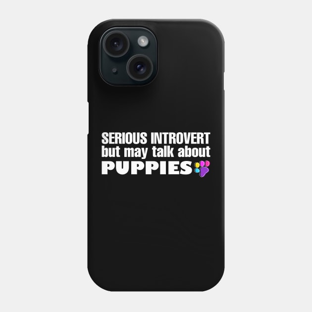 Introvert May Talk About Puppies Phone Case by Magniftee