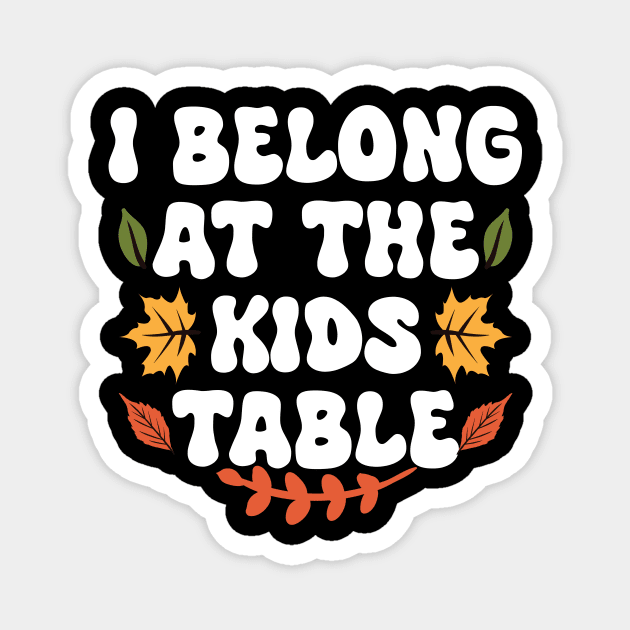 Thanksgiving Family Funny I Belong at the Kids Table Magnet by Giftyshoop