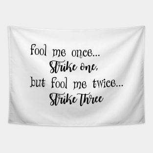 Fool me once strike one Tapestry