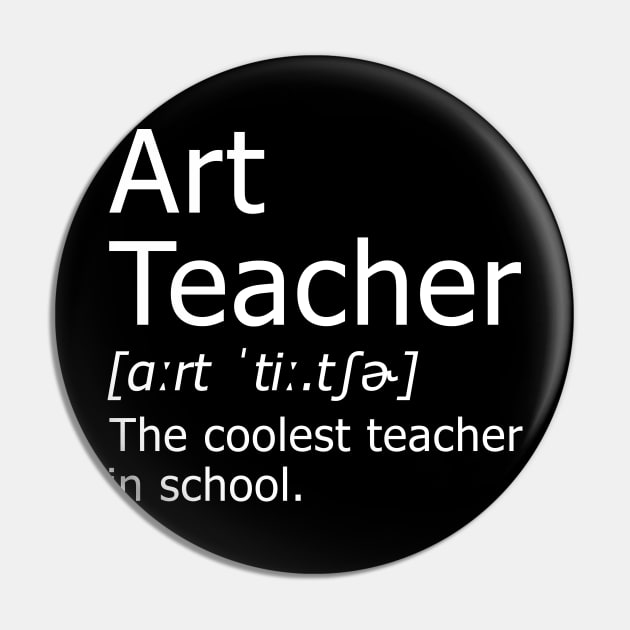 Funny Art Teacher Meaning T-Shirt Awesome Definition Classic Pin by hardyhtud