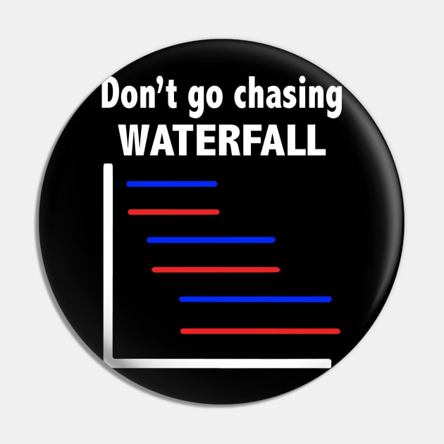 Funny Don't Go Chasing Waterfall Pin by ZimBom Designer