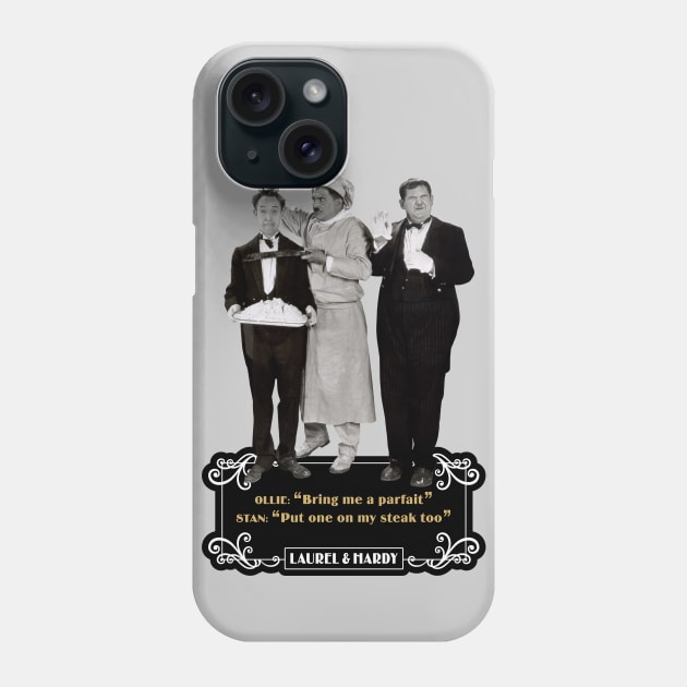 Laurel & Hardy Quotes: Ollie "Bring Me A Parfait "Stan "Put One On My Steak Too" Phone Case by PLAYDIGITAL2020