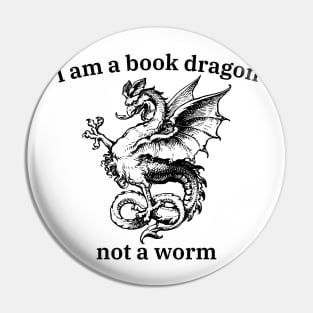 I'm a book dragon not a worm - funny nerd tee shirts Pin