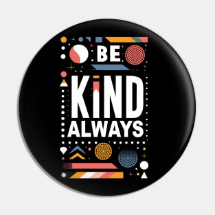 Be Kind Always Pin