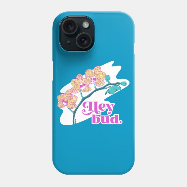 Hey bud. Phone Case by Tanner The Planter