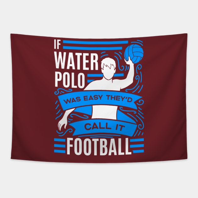 if water polo was easy they'd call it football Tapestry by restaurantmar